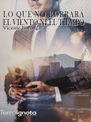 cover image of Lo que no borrará ni el viento ni el tiempo